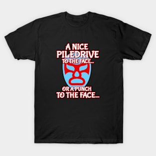 Nice Piledrive to the Face T-Shirt